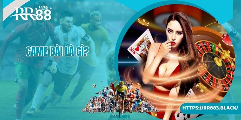 Game Bài Là Gì? Giới Thiệu Top Game Đỏ Đen Hot Nhất RR88