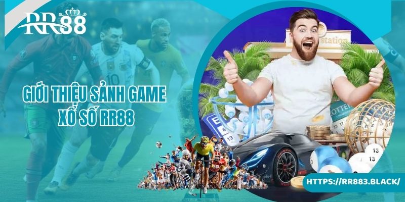 Giới thiệu sảnh game xổ số RR88 đỉnh cao hàng đầu nhà cái