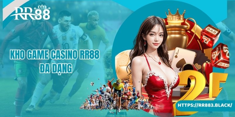 Kho game casino RR88 đa dạng cùng nhiều siêu phẩm hot hit