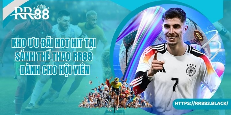 Kho ưu đãi hot hit tại sảnh thể thao RR88 dành cho hội viên