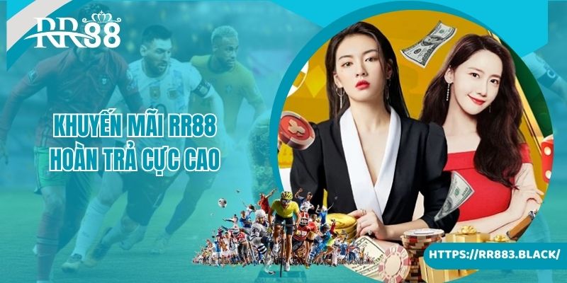 Nhà cái gửi đến người chơi khuyến mãi RR88 hoàn trả cực cao