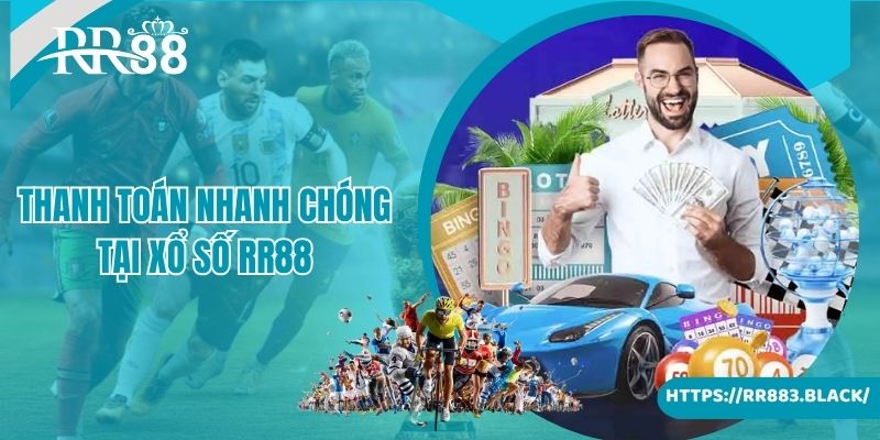 Thanh toán nhanh chóng khi cá cược xổ số RR88 tại nhà cái