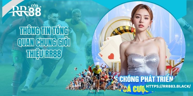 Các thông tin tổng quan chung giới thiệu RR88